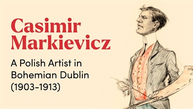 Curator-led tour of Casimir Markievicz exhibition at Dublin Castle