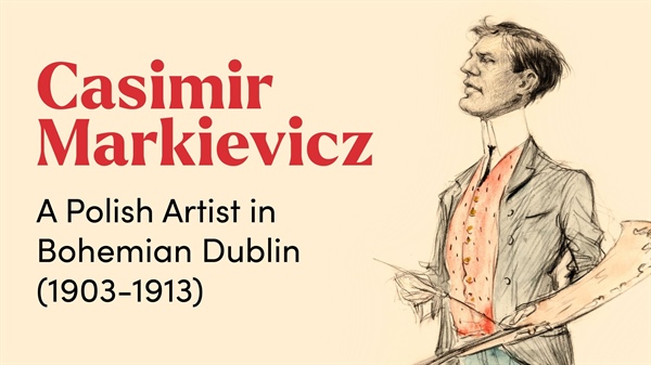 Curator-led tour of Casimir Markievicz exhibition at Dublin Castle