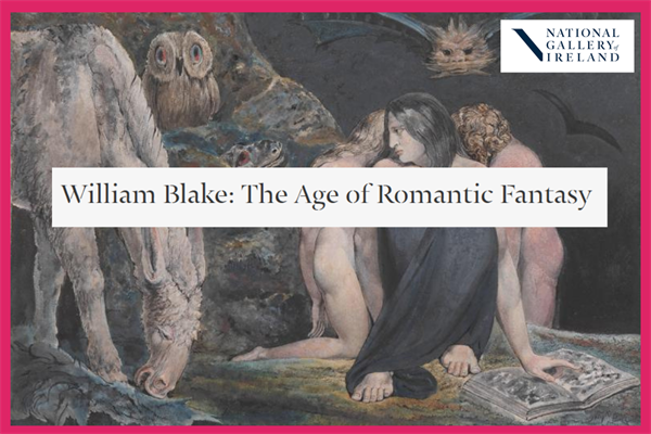 Tour of William Blake: The Age of Romantic Fantasy, at the National Gallery of Ireland *MEMBERS & FELLOWS*