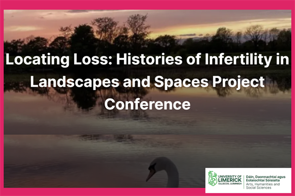 Locating Loss: Histories of Infertility in Landscapes and Spaces Project Conference